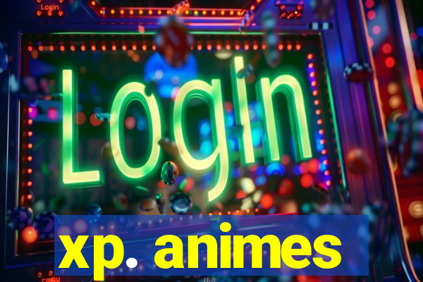 xp. animes